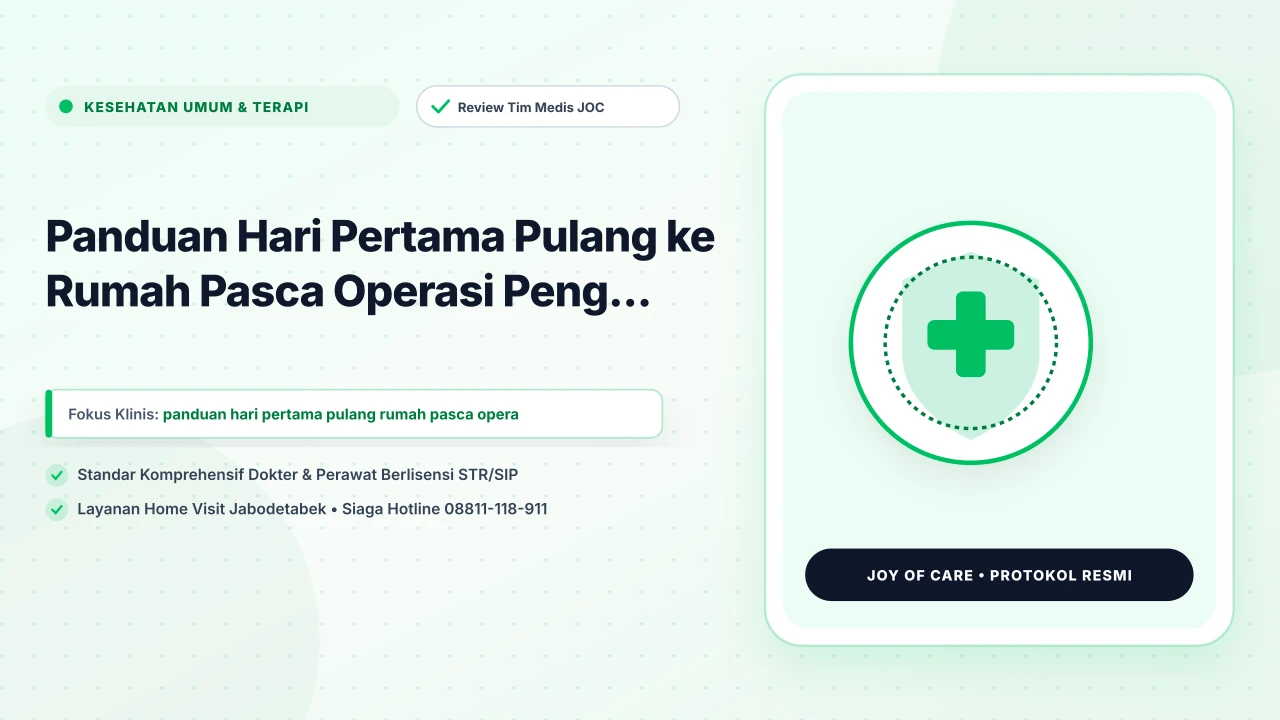 Panduan Hari Pertama Pulang ke Rumah Pasca Operasi Peng...