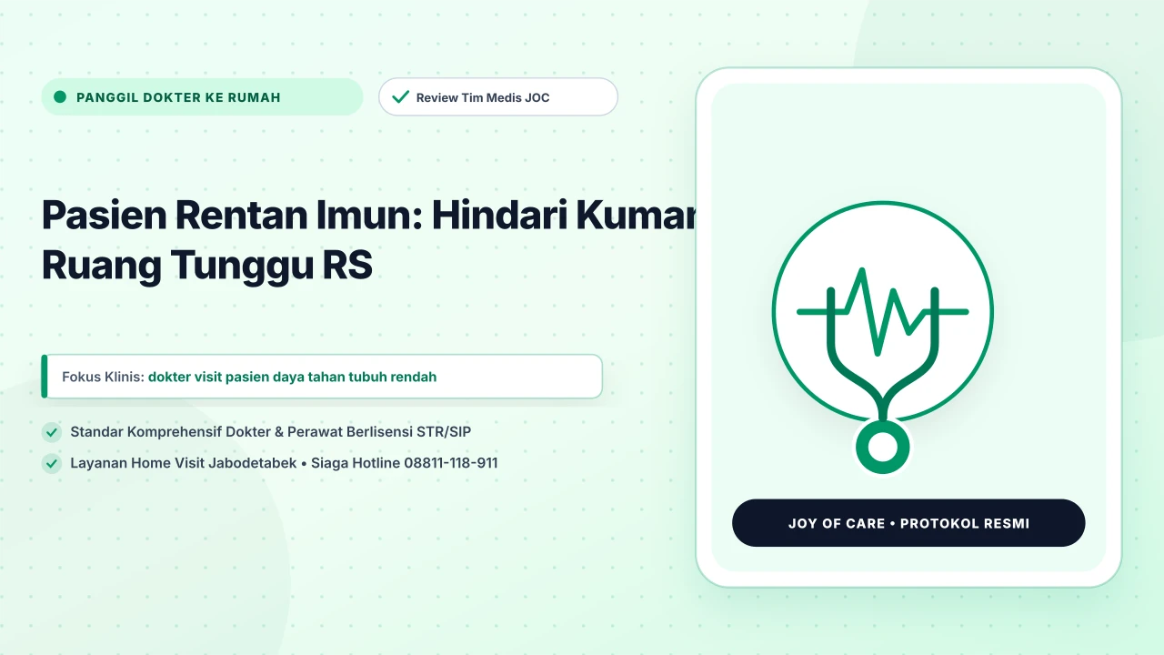 Pasien Rentan Imun: Hindari Kuman Ruang Tunggu RS