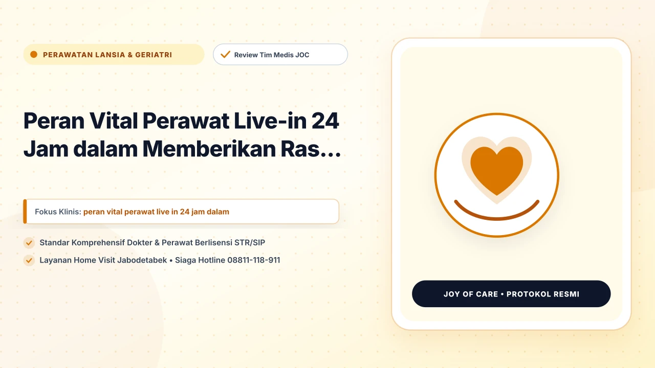 Peran Vital Perawat Live-in 24 Jam dalam Memberikan Ras...