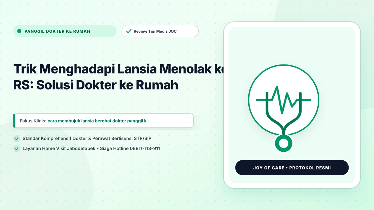 Trik Menghadapi Lansia Menolak ke RS: Solusi Dokter ke Rumah